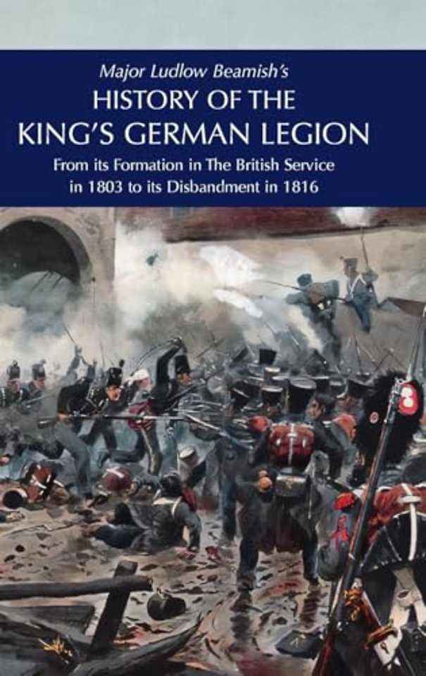 Major Ludlow Beamish's HISTORY OF THE KING'S GERMAN LEGION
