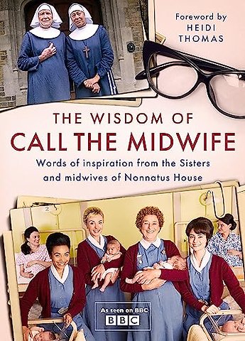 The Wisdom of Call The Midwife