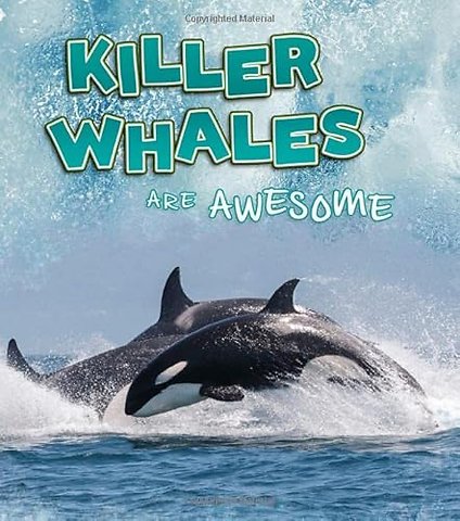 Killer Whales Are Awesome