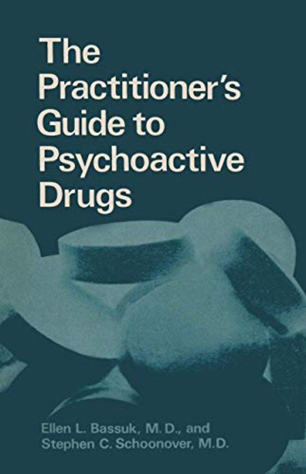 The Practitioner’s Guide to Psychoactive Drugs