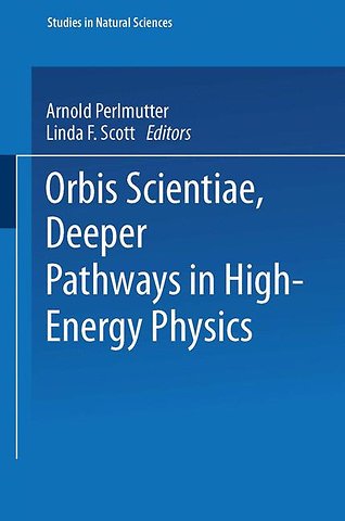 Orbis Scientiae Deeper Pathways in High-Energy Physics