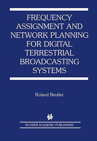 Frequency Assignment and Network Planning for Digital Terrestrial Broadcasting Systems