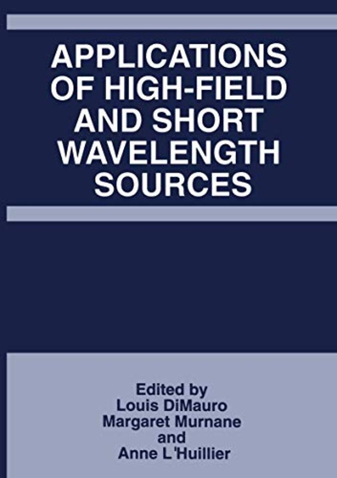 Applications of High-Field and Short Wavelength Sources