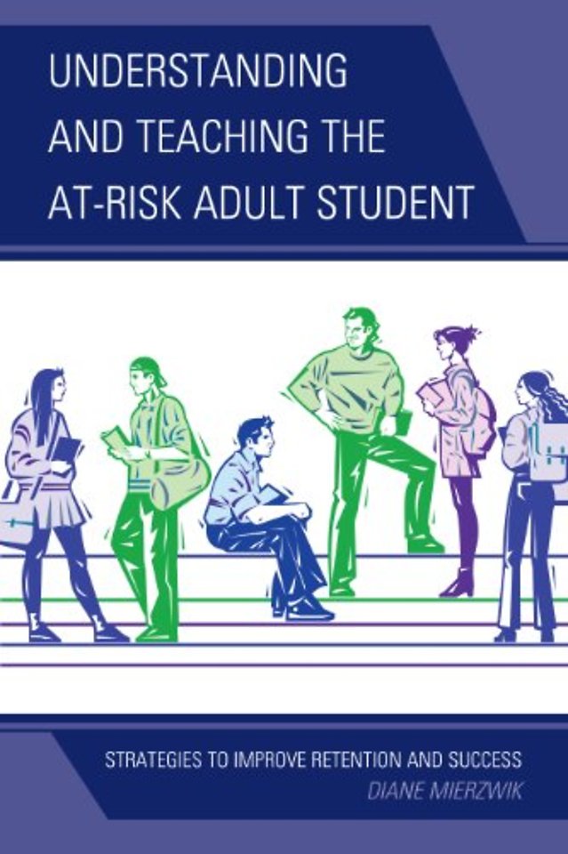 Understanding and Teaching the At-Risk Adult Student