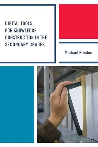 Digital Tools for Knowledge Construction in the Secondary Grades
