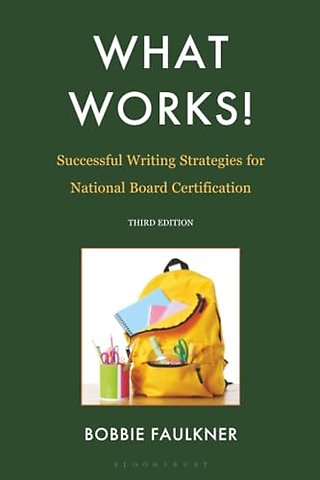 What Works! Successful Writing Strategies for National Board Certification