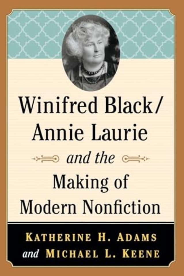 Winifred Black/Annie Laurie and the Making of Modern Nonfiction