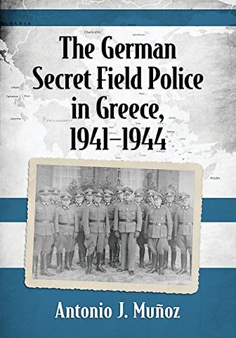 The German Secret Field Police in Greece, 1941-1944