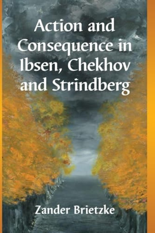 Action and Consequence in Ibsen, Chekhov and Strindberg