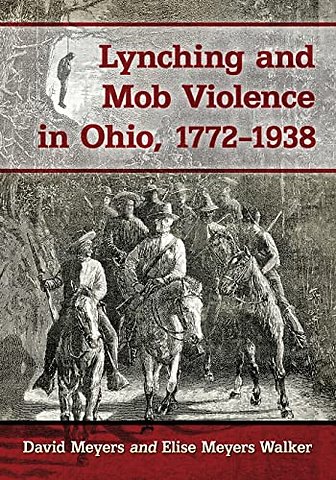 Lynching and Mob Violence in Ohio, 1772-1938