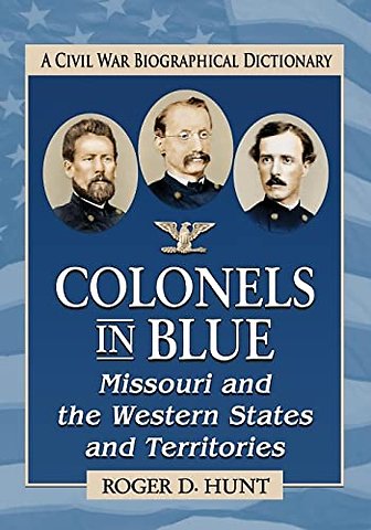 Colonels in Blue--Missouri and the Western States and Territories