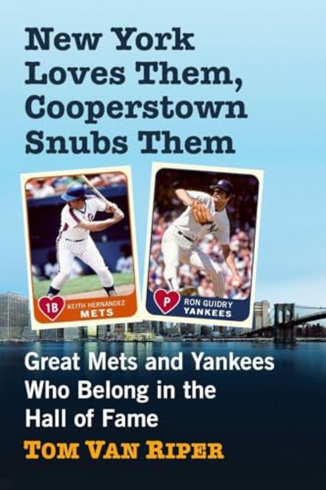 New York Loves Them, Cooperstown Snubs Them