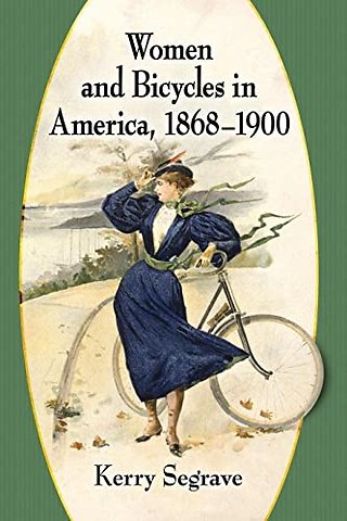 Women and Bicycles in America, 1868-1900