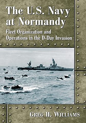 The U.S. Navy at Normandy : Landing Craft Organization and Activities in the D-Day Invasion