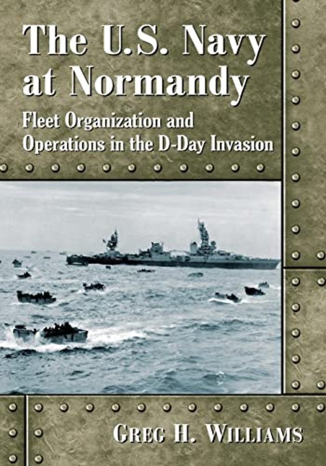 The U.S. Navy at Normandy : Landing Craft Organization and Activities in the D-Day Invasion