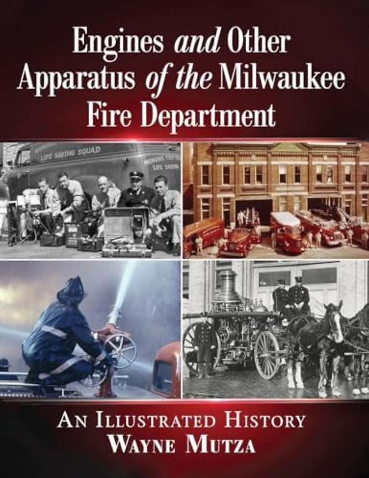 Engines and Other Apparatus of the Milwaukee Fire Department