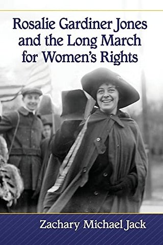 Rosalie Gardiner Jones and the Long March for Women's Rights