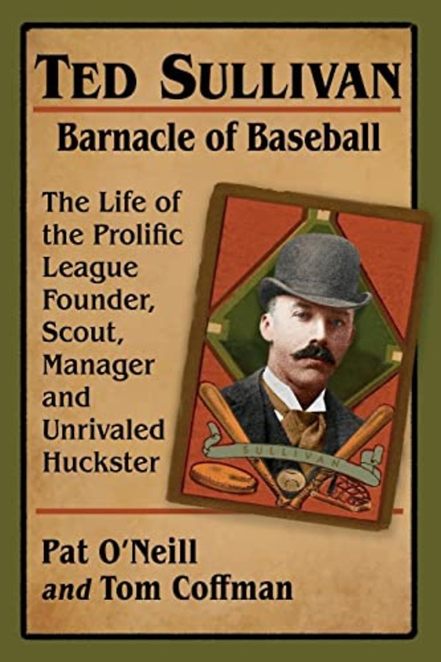 Ted Sullivan, Barnacle of Baseball