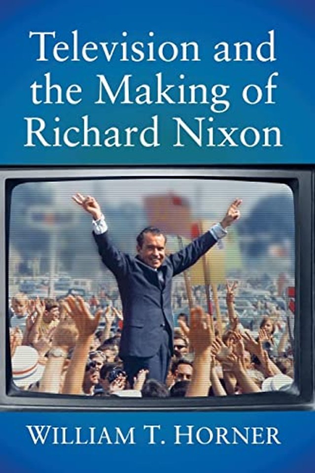 Television and the Making of Richard Nixon