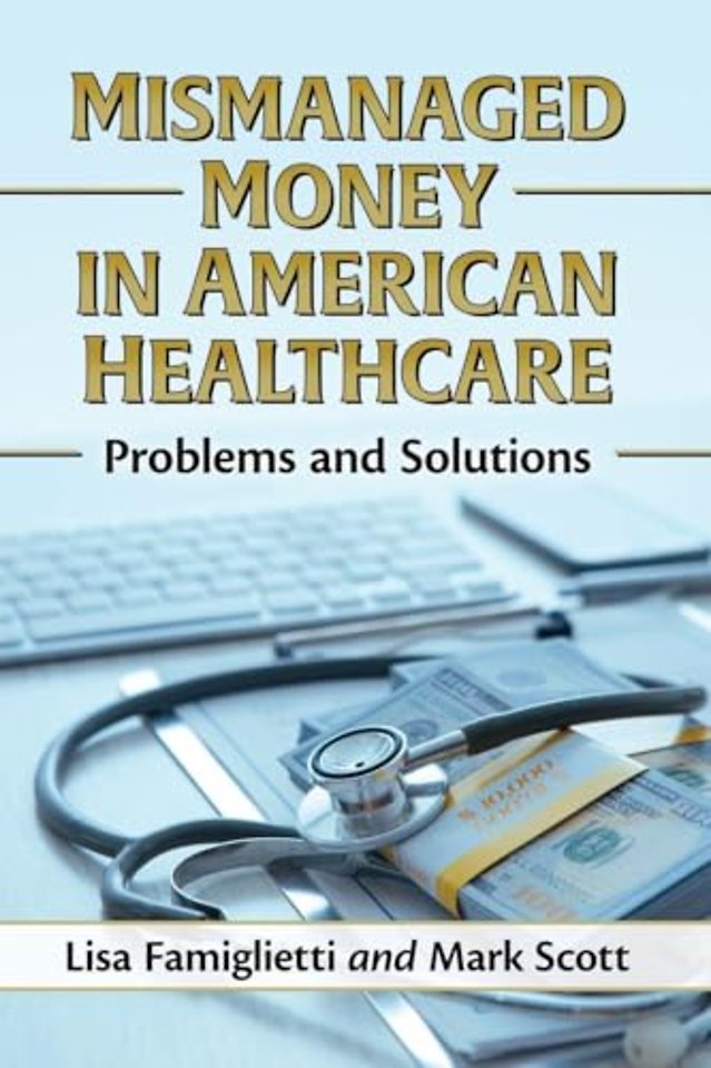 Mismanaged Money in American Healthcare