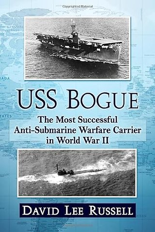 USS Bogue: The Most Successful Anti-Submarine Warfare Carrier in World War II