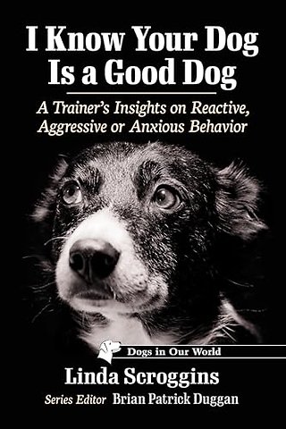 I Know Your Dog Is a Good Dog
