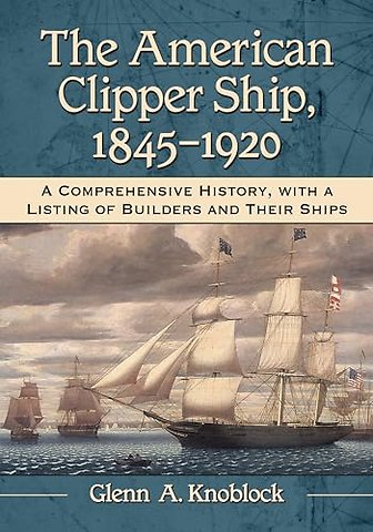 The American Clipper Ship, 1845-1920