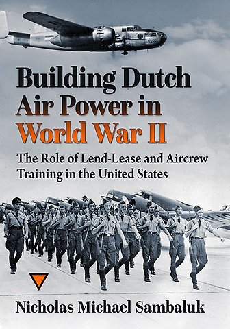 Building Dutch Air Power in World War II