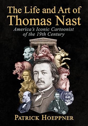 The Life and Art of Thomas Nast