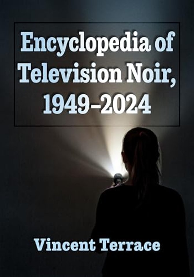 Encyclopedia of Television Noir, 1949-2024