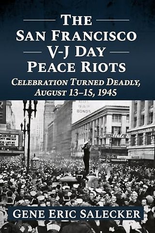 The San Francisco V-J Day Peace Riots