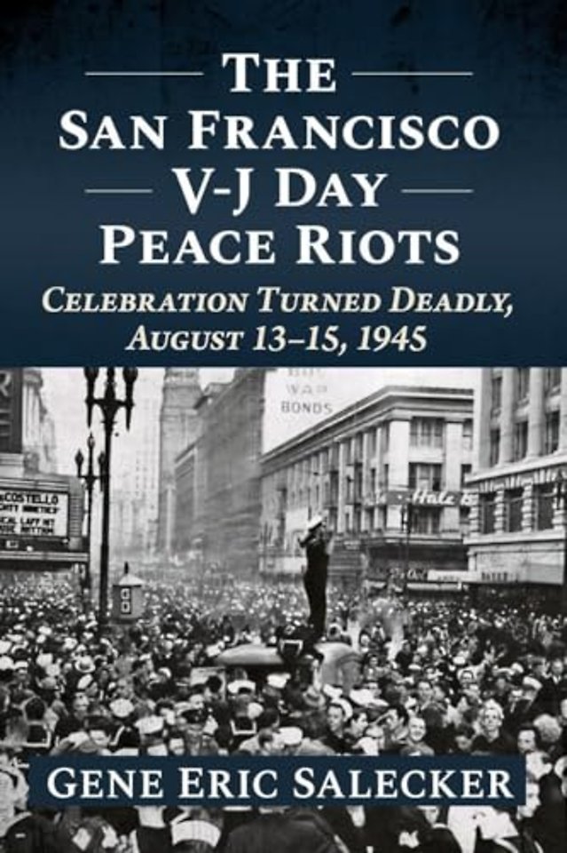 The San Francisco V-J Day Peace Riots