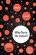 Who Owns the Future? Who Owns the Future?