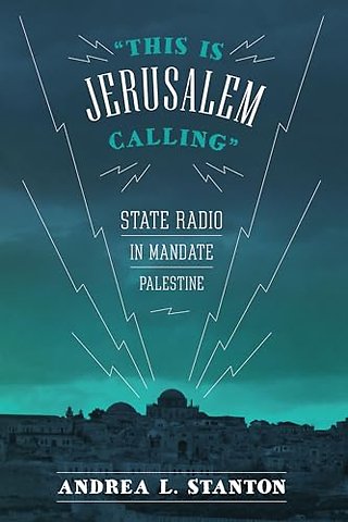 This Is Jerusalem Calling – State Radio in Mandate Palestine