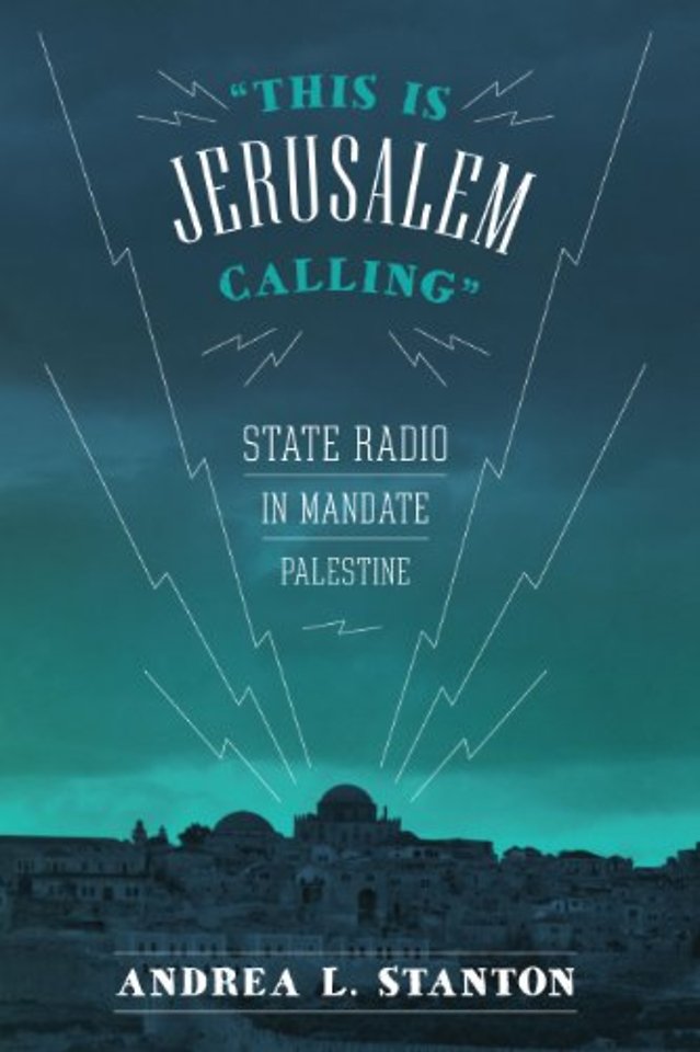 This Is Jerusalem Calling – State Radio in Mandate Palestine