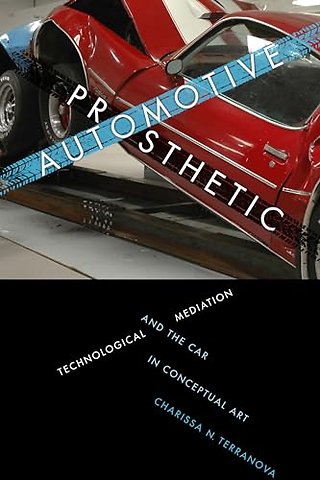 Automotive Prosthetic – Technological Mediation and the Car in Conceptual Art