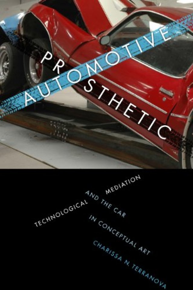 Automotive Prosthetic – Technological Mediation and the Car in Conceptual Art
