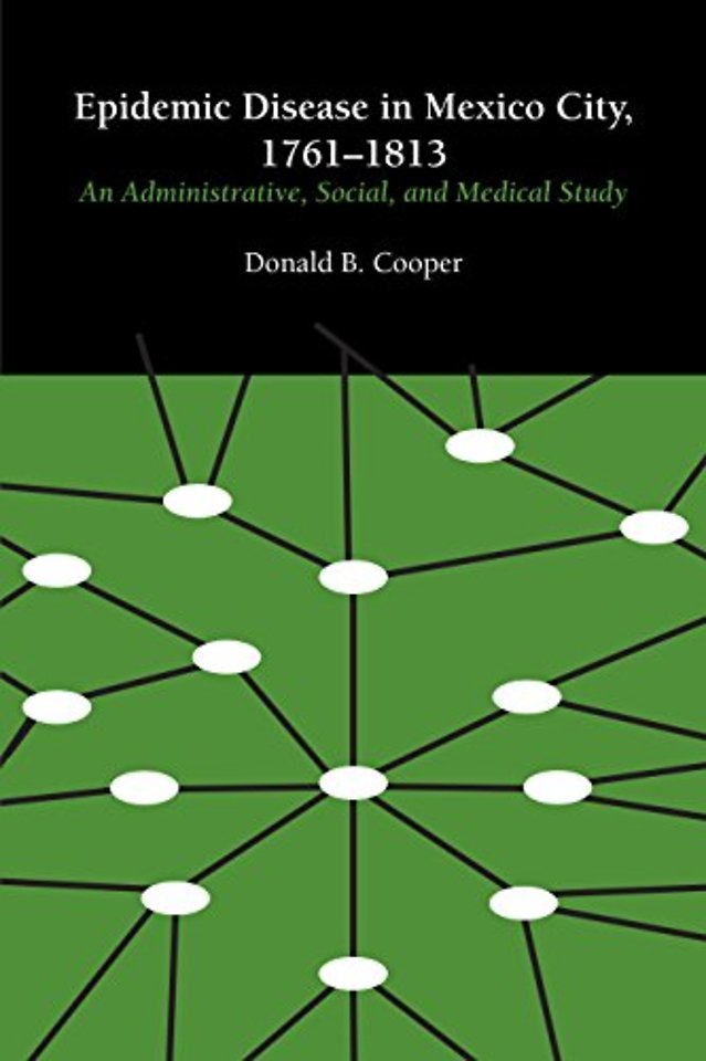 Epidemic Disease in Mexico City, 1761–1813 – An Administrative, Social, and Medical Study