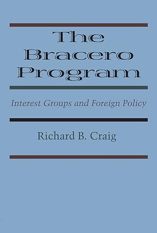 The Bracero Program – Interest Groups and Foreign Policy
