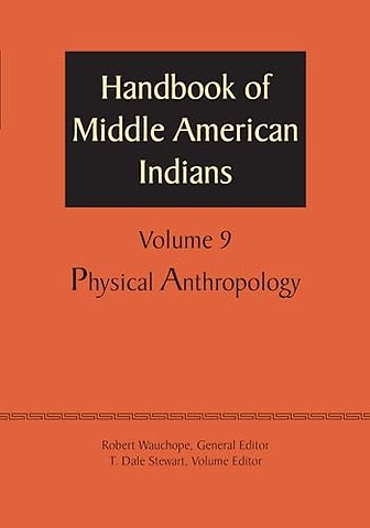 Handbook of Middle American Indians, Volume 9 – Physical Anthropology