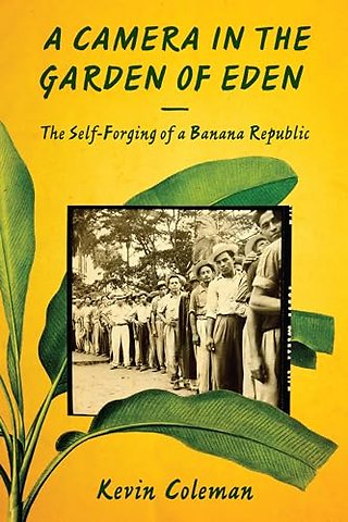 A Camera in the Garden of Eden – The Self–Forging of a Banana Republic