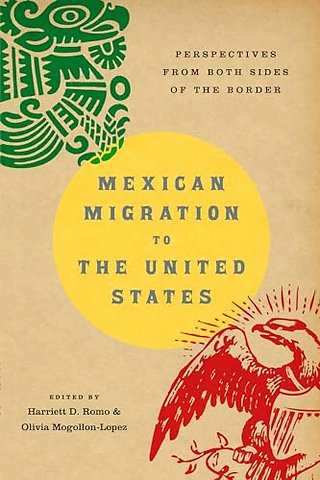 Mexican Migration to the United States – Perspectives from Both Sides of the Border