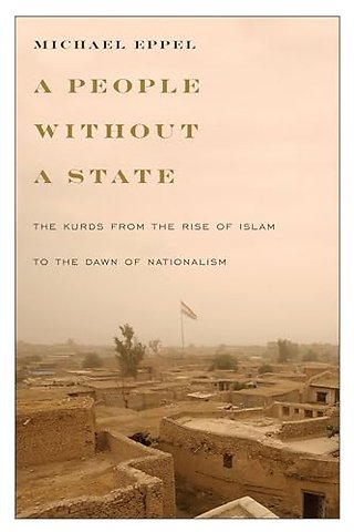 A People Without a State – The Kurds from the Rise of Islam to the Dawn of Nationalism