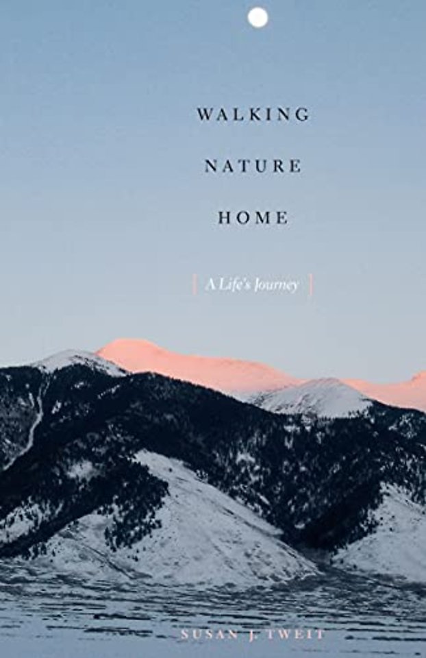 Walking Nature Home – A Life`s Journey