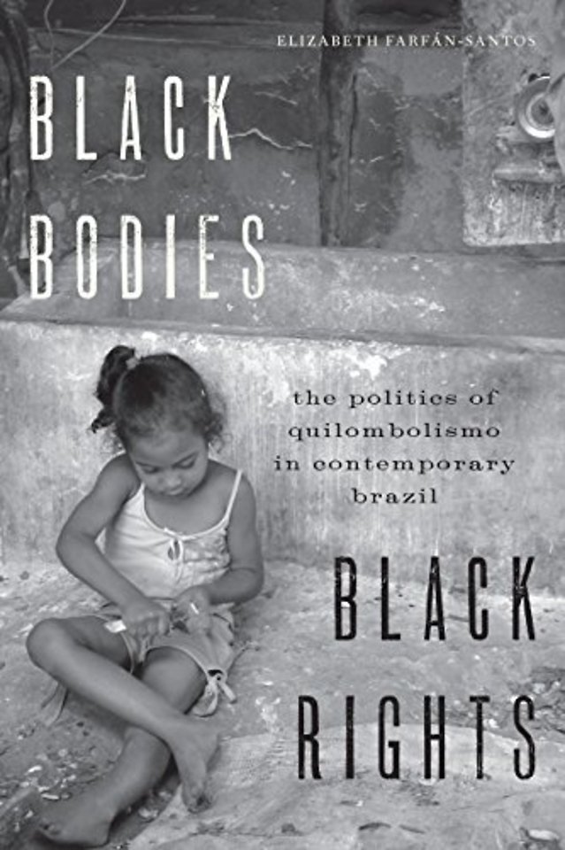 Black Bodies, Black Rights – The Politics of Quilombolismo in Contemporary Brazil