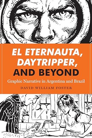 El Eternauta, Daytripper, and Beyond – Graphic Narrative in Argentina and Brazil