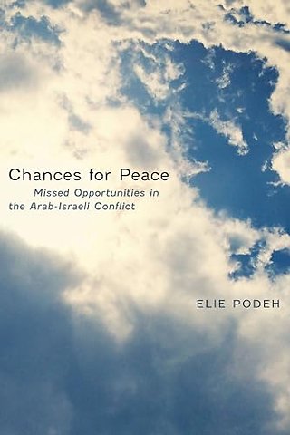 Chances for Peace – Missed Opportunities in the Arab–Israeli Conflict