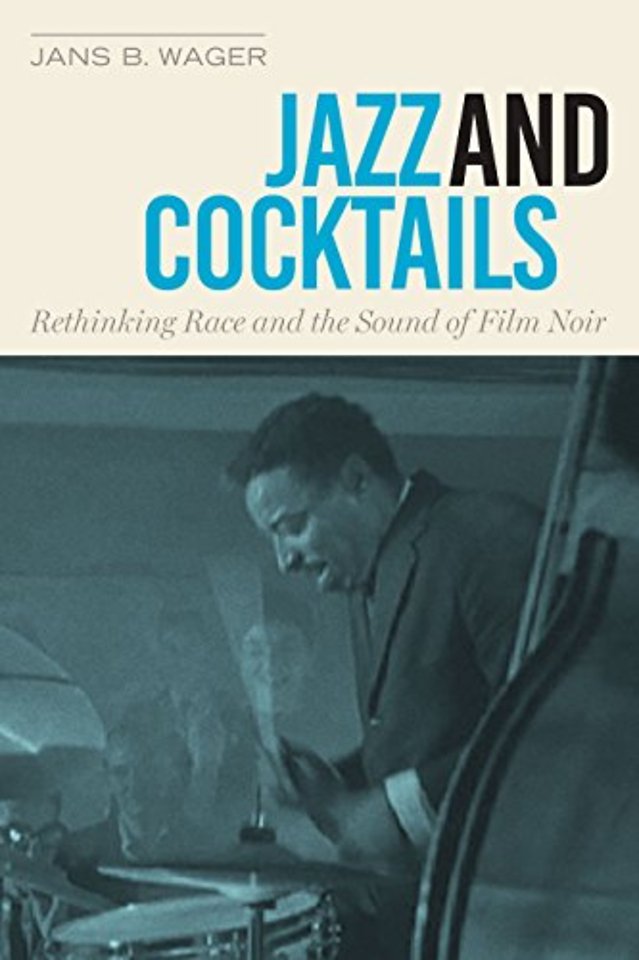 Jazz and Cocktails – Rethinking Race and the Sound of Film Noir