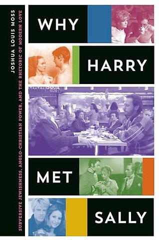 Why Harry Met Sally – Subversive Jewishness, Anglo–Christian Power, and the Rhetoric of Modern Love