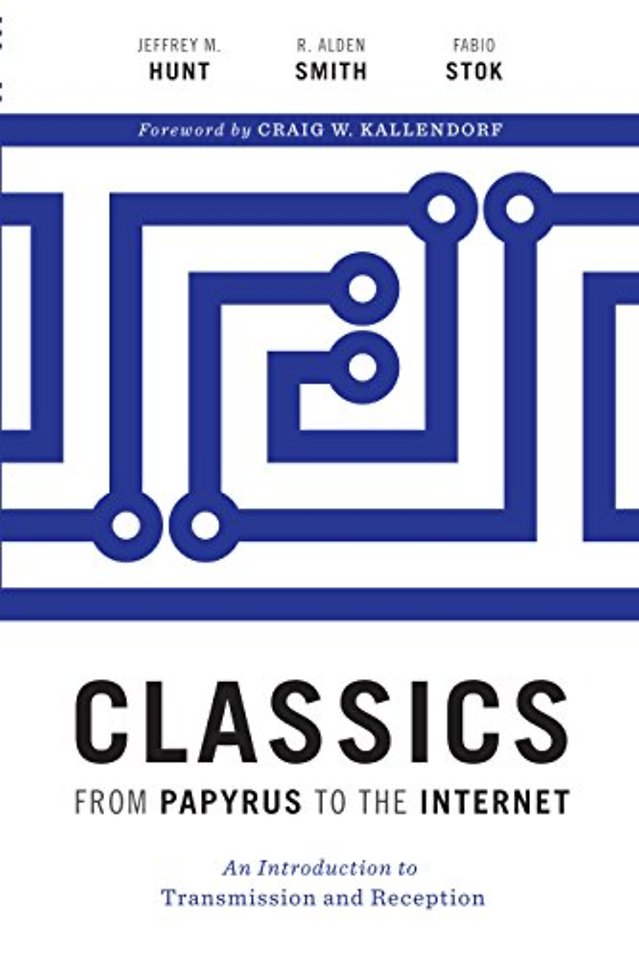 Classics from Papyrus to the Internet – An Introduction to Transmission and Reception